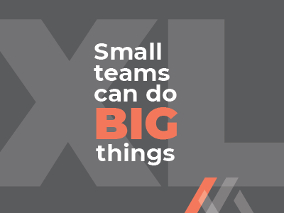 Small Teams Can Do Big Things